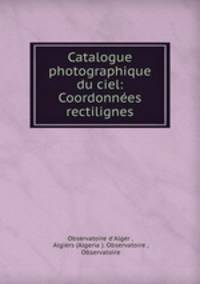 Catalogue photographique du ciel: Coordonnees rectilignes