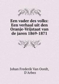 Een vader des volks: Een verhaal uit den Oranje-Vrijstaat van de jaren 1869-1871