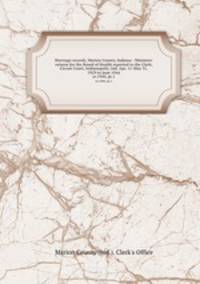 Marriage records, Marion County, Indiana : Ministers` returns for the Board of Health reported to the Clerk, Circuit Court, Indianapolis, Ind. Apr. 11-May 31, 1929 to June 1944. yr.1940, pt.1