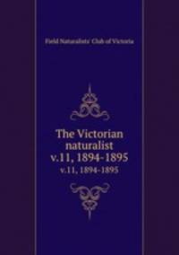 The Victorian naturalist. v.11, 1894-1895