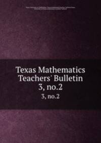 Texas Mathematics Teachers` Bulletin. 3, no.2