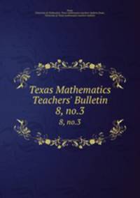 Texas Mathematics Teachers` Bulletin. 8, no.3