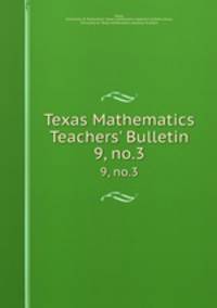 Texas Mathematics Teachers` Bulletin. 9, no.3
