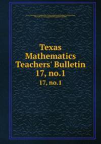 Texas Mathematics Teachers` Bulletin. 17, no.1