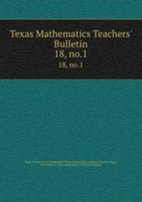 Texas Mathematics Teachers` Bulletin. 18, no.1