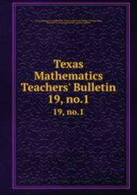 Texas Mathematics Teachers` Bulletin. 19, no.1