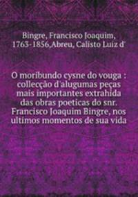O moribundo cysne do vouga : colleccao d