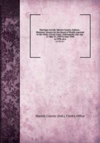 Marriage records, Marion County, Indiana : Ministers` returns for the Board of Health reported to the Clerk, Circuit Court, Indianapolis, Ind. Apr. 11-May 31, 1929 to June 1944. yr.1938, pt.6