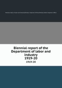 Biennial report of the Department of labor and industry. 1919-20