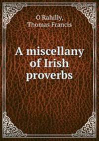 A miscellany of Irish proverbs