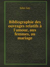 Bibliographie des ouvrages relatifs a l