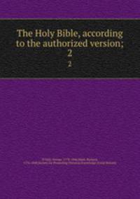 The Holy Bible, according to the authorized version;. 2