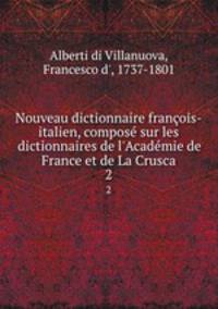 Nouveau dictionnaire francois-italien, compose sur les dictionnaires de l