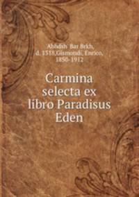 Carmina selecta ex libro Paradisus Eden