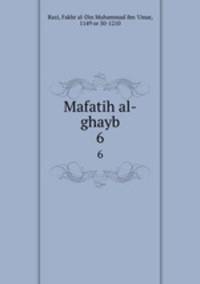 Mafatih al-ghayb. 6