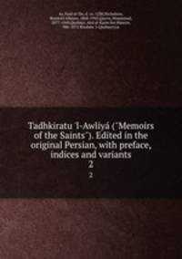 Tadhkiratu `l-Awliy ("Memoirs of the Saints"). Edited in the original Persian, with preface, indices and variants. 2