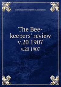 The Bee-keepers` review. v.20 1907