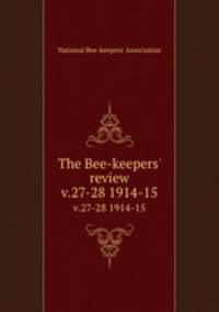 The Bee-keepers` review. v.27-28 1914-15