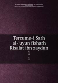 Tercume-i Sarh al-`uyun fisharh Risalat ibn zaydun. 1