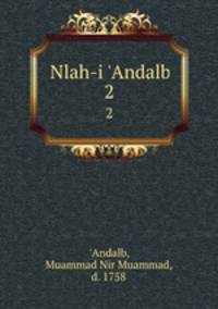 Nlah-i `Andalb. 2