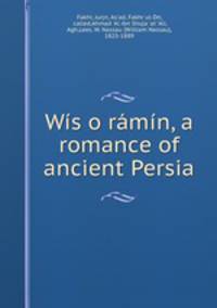 Wis o ramin, a romance of ancient Persia