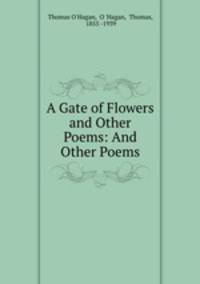 A Gate of Flowers and Other Poems: And Other Poems