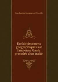 Ecclaircissemens geographiques sur l