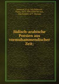 Judisch-arabische Poesien aus vormuhammendischer Zeit;