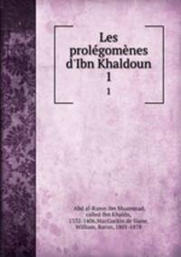 Les prolgomnes d`Ibn Khaldoun. 1