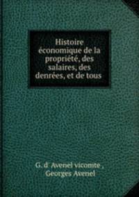 Histoire economique de la propriete, des salaires, des denrees, et de tous .