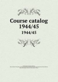 Course catalog. 1944/45