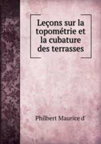 Lecons sur la topometrie et la cubature des terrasses