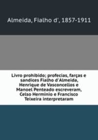 Livro prohibido; profecias, farcas e sandices Fialho d