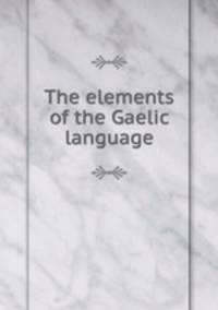 The elements of the Gaelic language