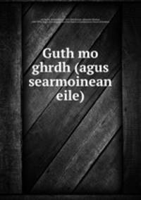 Guth mo ghrdh (agus searmoinean eile)