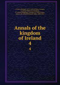 Annals of the kingdom of Ireland. 4