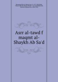 Asrr al-tawd f maqmt al-Shaykh Ab Sa