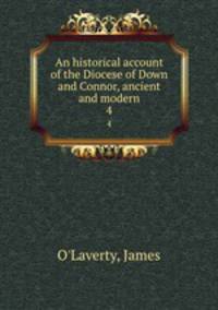 An historical account of the Diocese of Down and Connor, ancient and modern. 4
