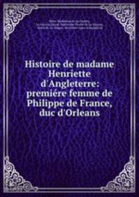 Histoire de madame Henriette d
