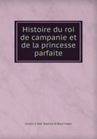 Histoire du roi de campanie et de la princesse parfaite