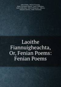 Laoithe Fiannuigheachta, Or, Fenian Poems: Fenian Poems