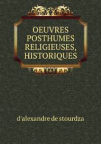 OEUVRES POSTHUMES RELIGIEUSES, HISTORIQUES