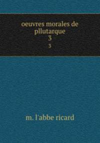 oeuvres morales de pllutarque. 3