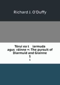 Toruigeact iarmuda agus Grainne =: The pursuit of Diarmuid and Grainne