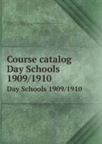 Course catalog. Day Schools 1909/1910