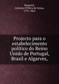 Projecto para o estabelecimento politico do Reino Unido de Portugal, Brasil e Algarves