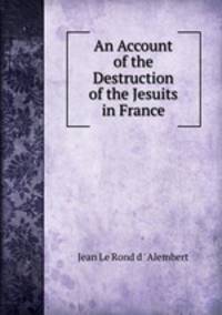 An Account of the Destruction of the Jesuits in France