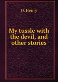 My tussle with the devil, and other stories