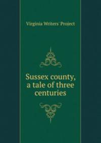 Sussex county, a tale of three centuries