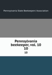 Pennsylvania beekeeper, vol. 10. 10